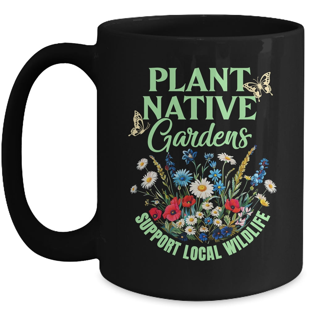 Plant Native Gardens Support Local Wildlife Gardening Lover Mug | siriusteestore