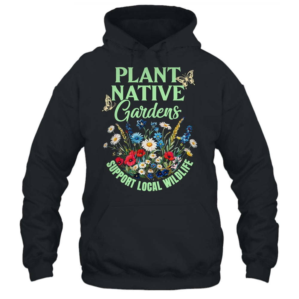 Plant Native Gardens Support Local Wildlife Gardening Lover Shirt & Tank Top | siriusteestore
