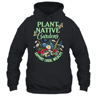Plant Native Gardens Support Local Wildlife Gardening Lover Shirt & Tank Top | siriusteestore