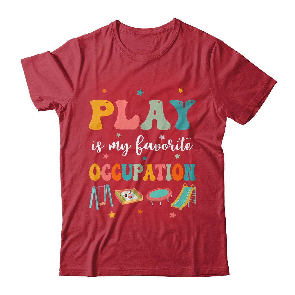 Play Is My Favorite Occupation Occupational Therapy Women Shirt & Hoodie | siriusteestore