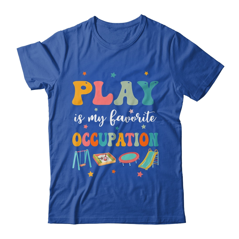 Play Is My Favorite Occupation Occupational Therapy Women Shirt & Hoodie | siriusteestore