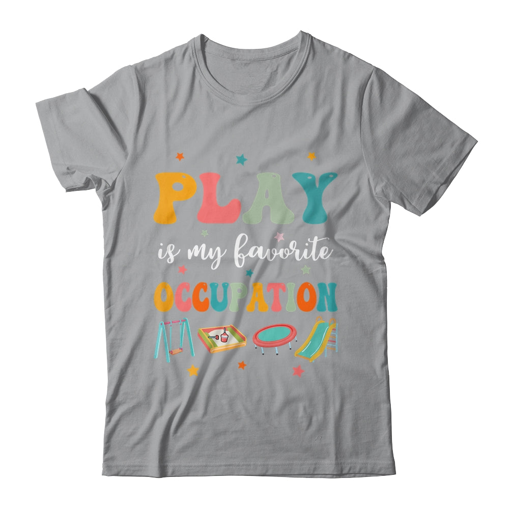 Play Is My Favorite Occupation Occupational Therapy Women Shirt & Hoodie | siriusteestore