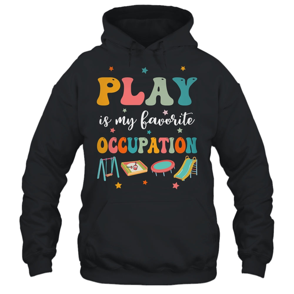 Play Is My Favorite Occupation Occupational Therapy Women Shirt & Hoodie | siriusteestore