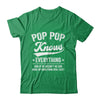 Pop Pop Knows Everything Fathers Day Birthday Christmas Shirt & Hoodie | siriusteestore