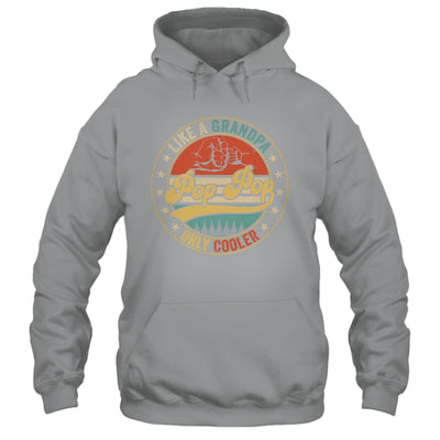 Pop Pop Like A Grandpa Only Cooler Retro Funny Fathers Day Shirt & Hoodie | siriusteestore
