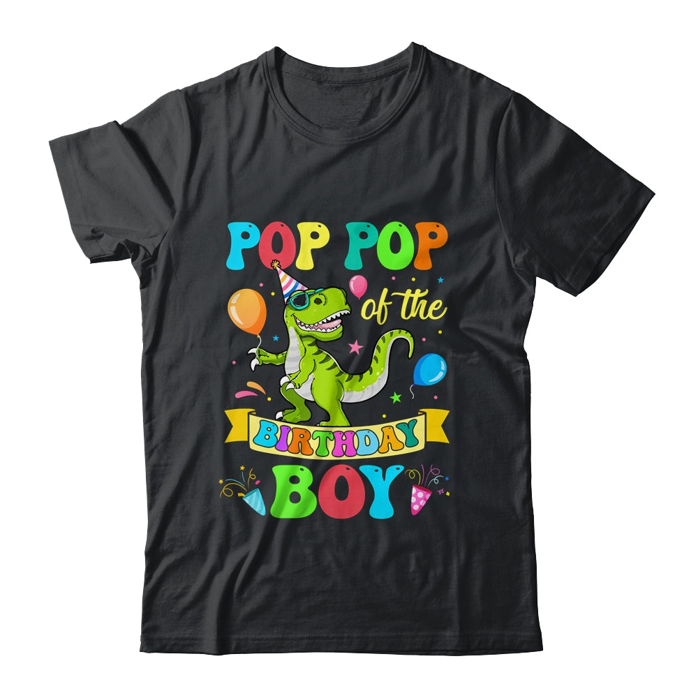 Pop Pop Of The Birthday Boy T-Rex Dinosaur Birthday Party Shirt & Hoodie | siriusteestore
