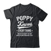 Poppy Knows Everything Fathers Day Birthday Christmas Shirt & Hoodie | siriusteestore