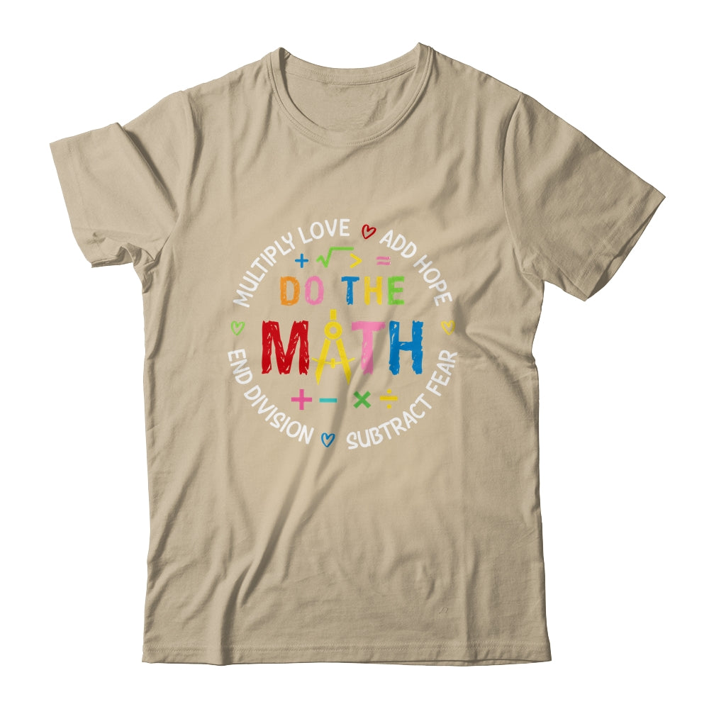 Positive Quote Inspiring Love Hope Fear Do The Math Teacher Shirt & Tank Top | siriusteestore