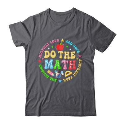 Positive Quote Inspiring Slogan Love Hope Fear Do The Math Shirt & Hoodie | siriusteestore