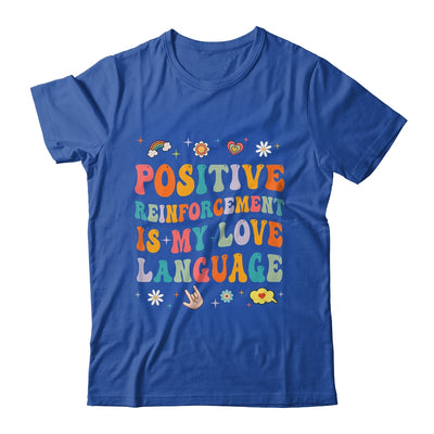 Positive Reinforcement Is My Love Language Behavior Analyst Shirt & Hoodie | siriusteestore