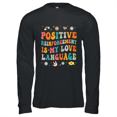 Positive Reinforcement Is My Love Language Behavior Analyst Shirt & Hoodie | siriusteestore