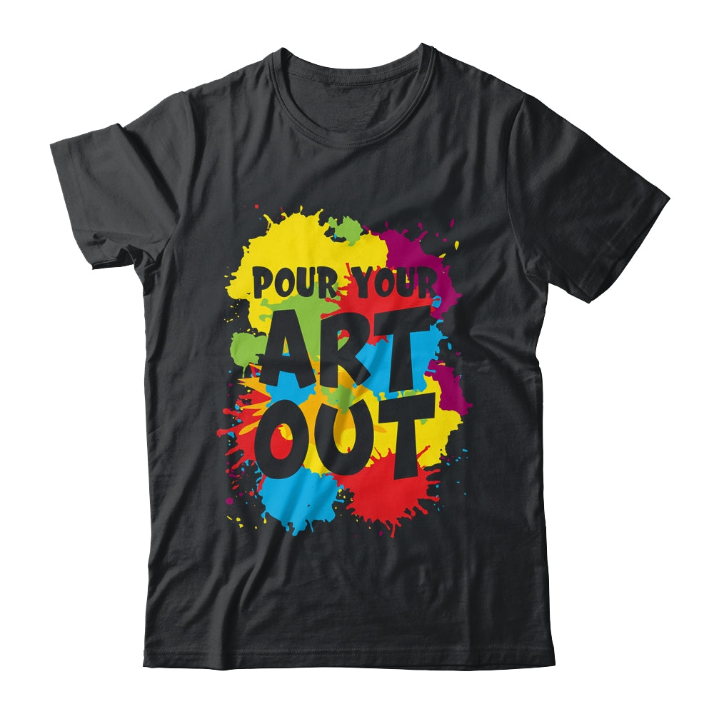 Pour Your Art Out For Men Women Painter Art Teacher Artist Shirt & Tank Top | siriusteestore