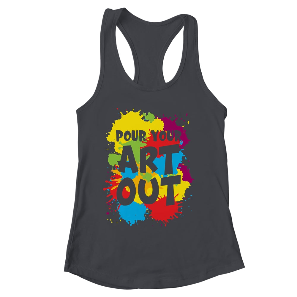 Pour Your Art Out For Men Women Painter Art Teacher Artist Shirt & Tank Top | siriusteestore