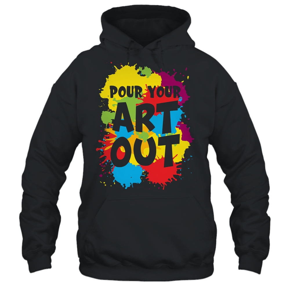 Pour Your Art Out For Men Women Painter Art Teacher Artist Shirt & Tank Top | siriusteestore