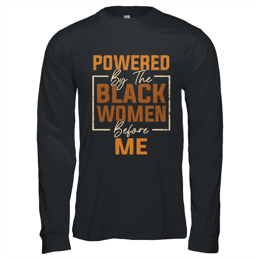 Powered By The Black Women Before Me Black History Month Shirt & Hoodie | siriusteestore