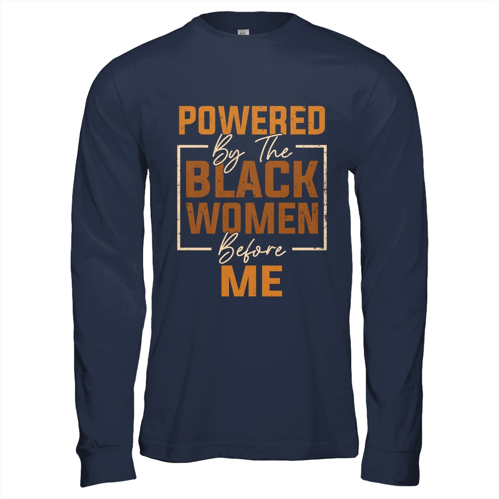 Powered By The Black Women Before Me Black History Month Shirt & Hoodie | siriusteestore