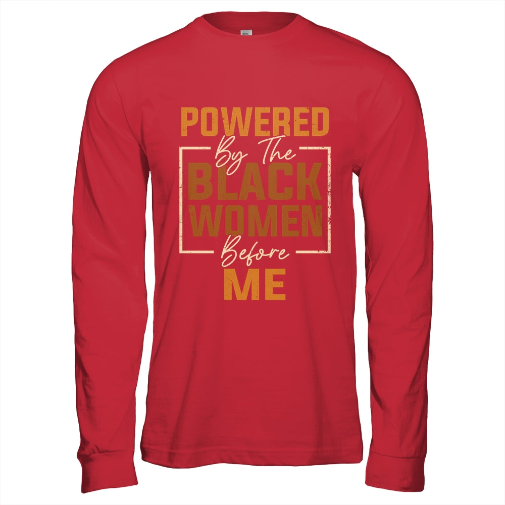 Powered By The Black Women Before Me Black History Month Shirt & Hoodie | siriusteestore