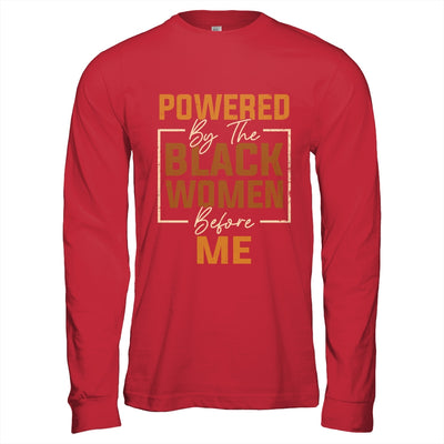 Powered By The Black Women Before Me Black History Month Shirt & Hoodie | siriusteestore