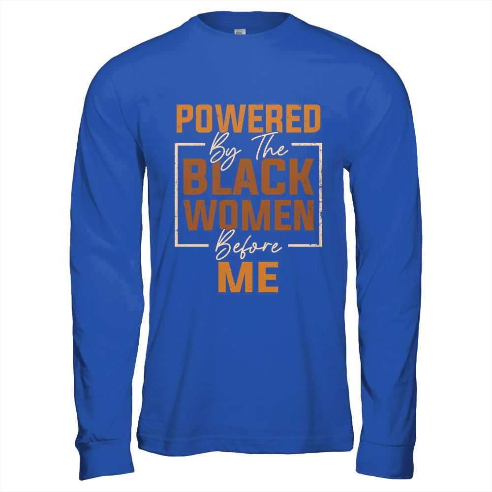 Powered By The Black Women Before Me Black History Month Shirt & Hoodie | siriusteestore