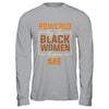 Powered By The Black Women Before Me Black History Month Shirt & Hoodie | siriusteestore