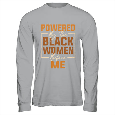 Powered By The Black Women Before Me Black History Month Shirt & Hoodie | siriusteestore
