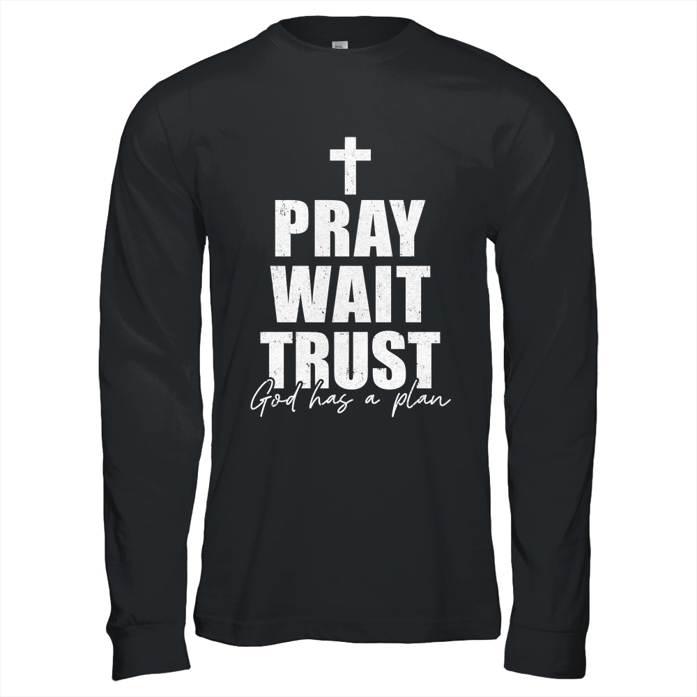 Pray Wait Trust Christian Inspirational Faith For Men Women Shirt & Hoodie | siriusteestore