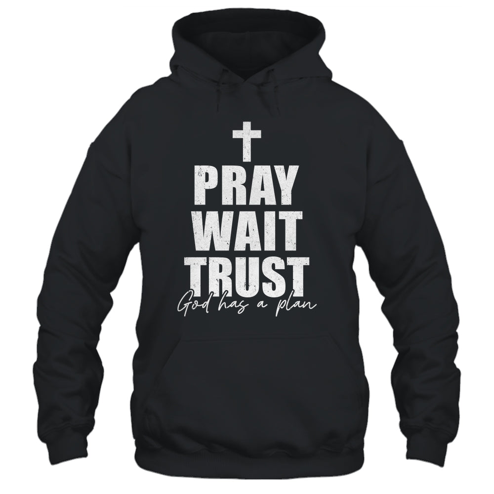 Pray Wait Trust Christian Inspirational Faith For Men Women Shirt & Hoodie | siriusteestore
