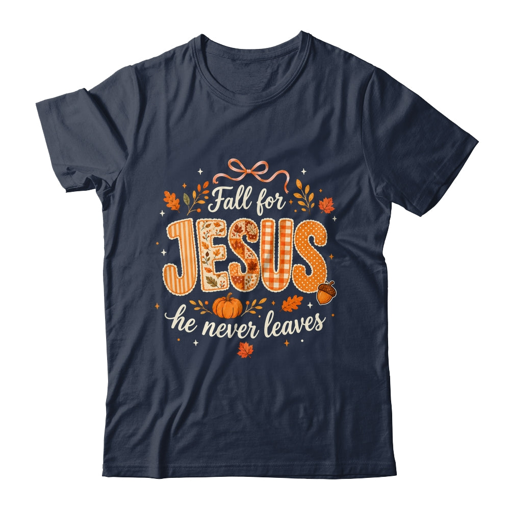 Preppy Fall For Jesus He Never Leaves Christian Autumn Faith Shirt & Sweatshirt | siriusteestore