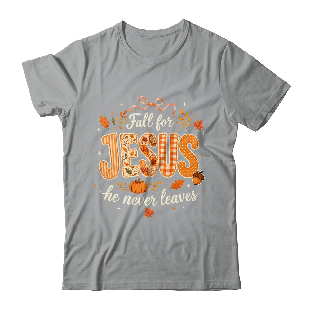 Preppy Fall For Jesus He Never Leaves Christian Autumn Faith Shirt & Sweatshirt | siriusteestore