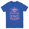 Princess Going To 6th Grade For Girls Kids Back To School Youth Shirt | siriusteestore