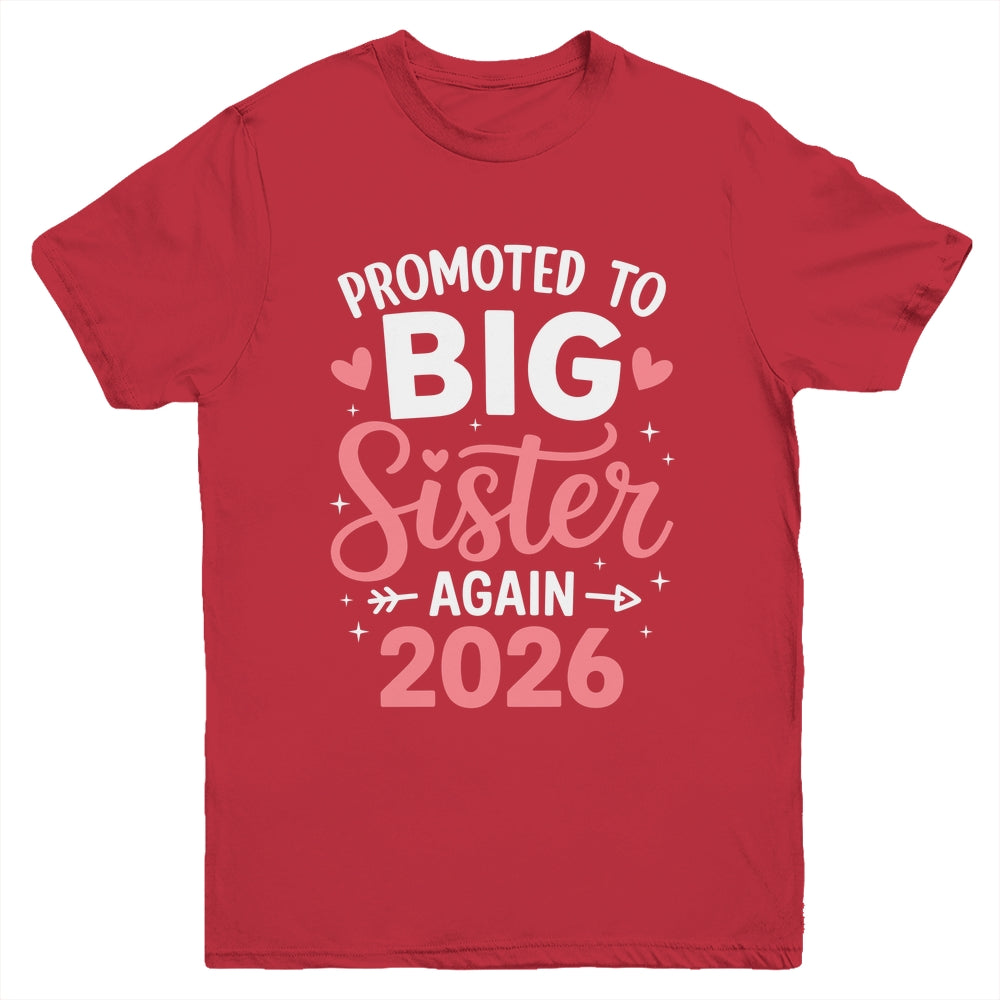 Promoted To Big Sister Again Est 2026 Going To Be Big Sister Youth Shirt | siriusteestore
