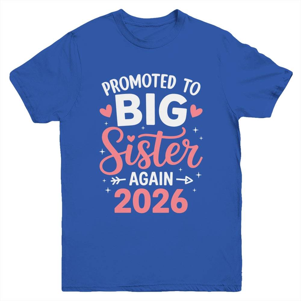 Promoted To Big Sister Again Est 2026 Going To Be Big Sister Youth Shirt | siriusteestore