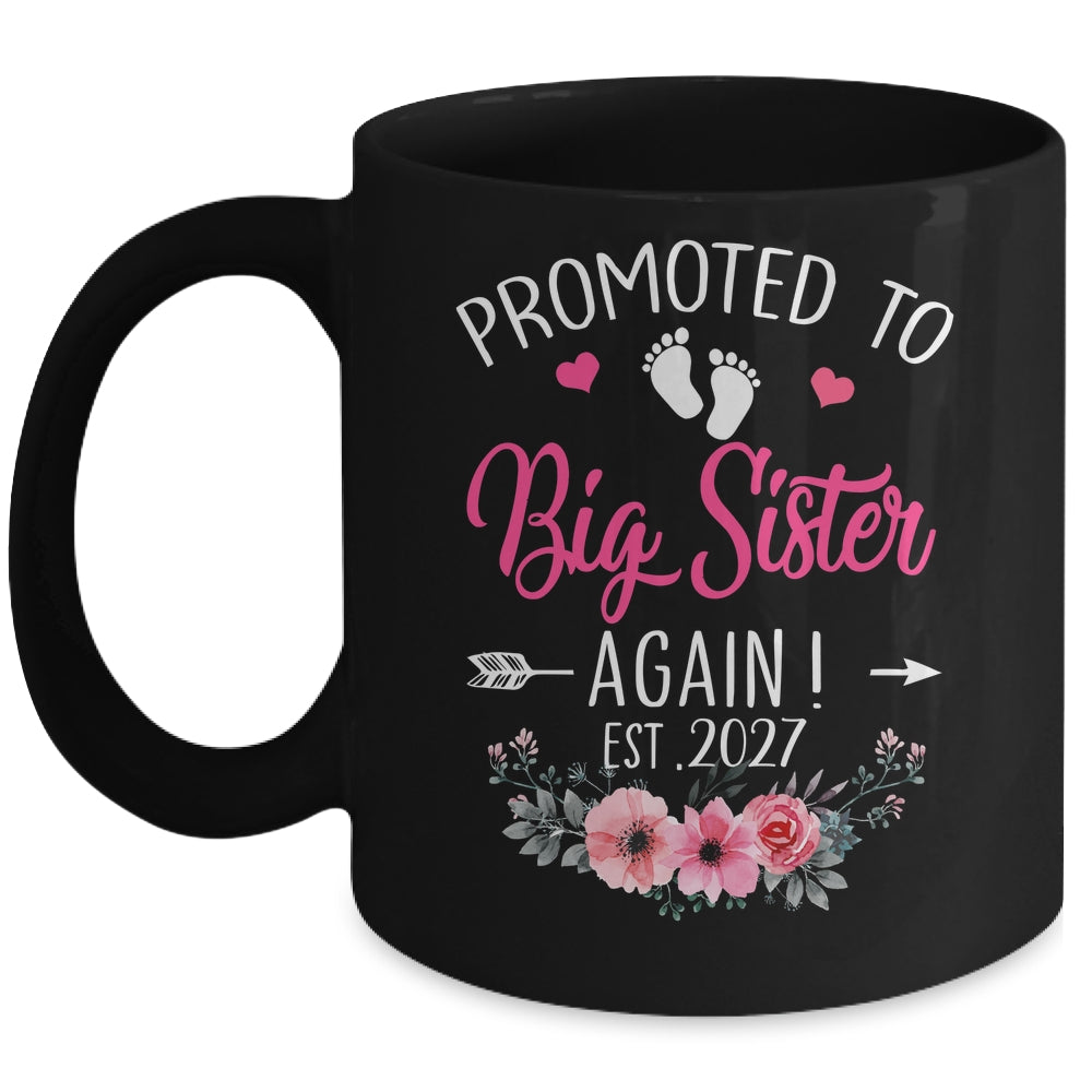 Promoted To Big Sister Again Est 2027 New Sister Mug | siriusteestore