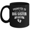 Promoted To Big Sister Est 2025 New Sister First Time New Mug | siriusteestore