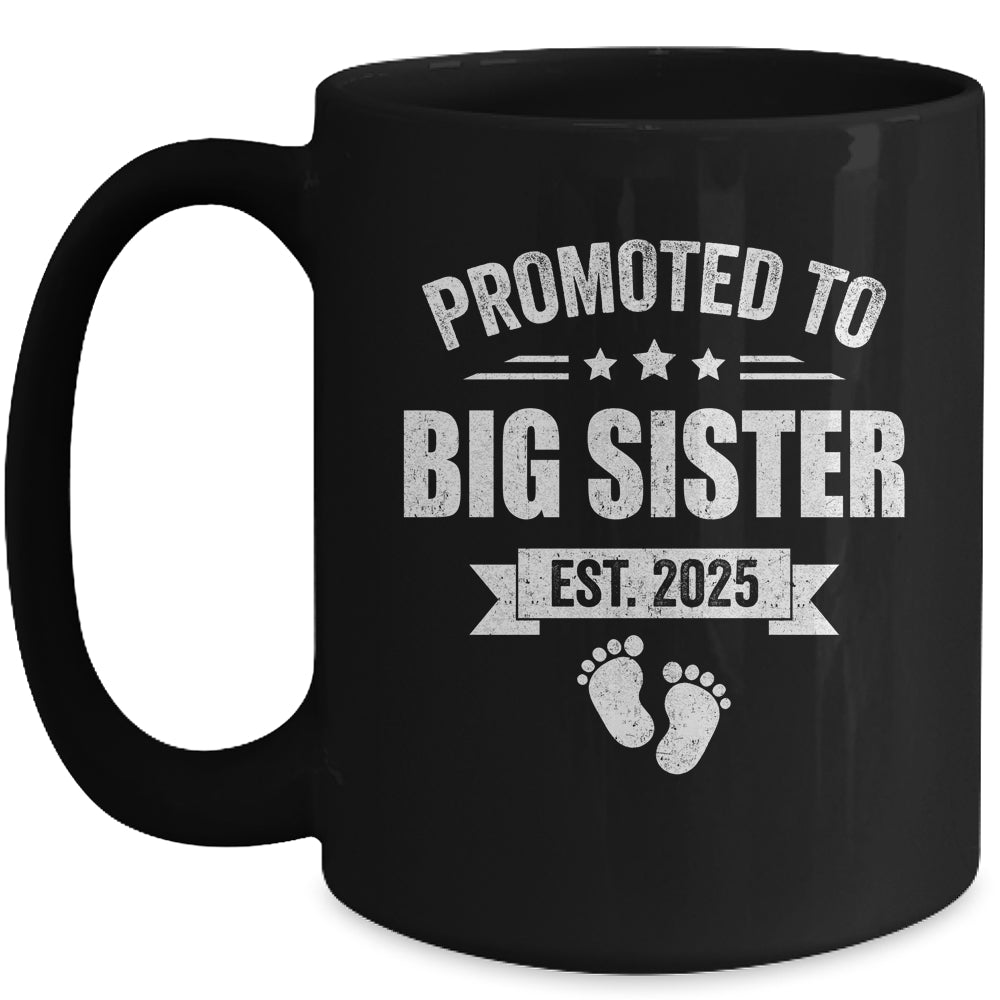 Promoted To Big Sister Est 2025 New Sister First Time New Mug | siriusteestore