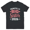 Promoted To Big Sister Est 2026 Going To Be Big Sister 2026 Youth Shirt | siriusteestore