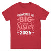Promoted To Big Sister Est 2026 Going To Be Big Sister 2026 Youth Shirt | siriusteestore