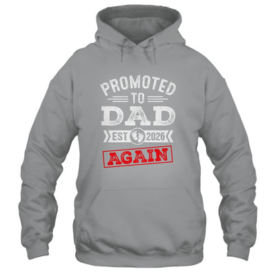 Promoted To Dad Again 2026 Pregnancy Announcement Shirt & Hoodie | siriusteestore