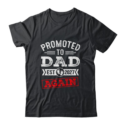 Promoted To Dad Again 2027 Pregnancy Announcement Shirt & Hoodie | siriusteestore