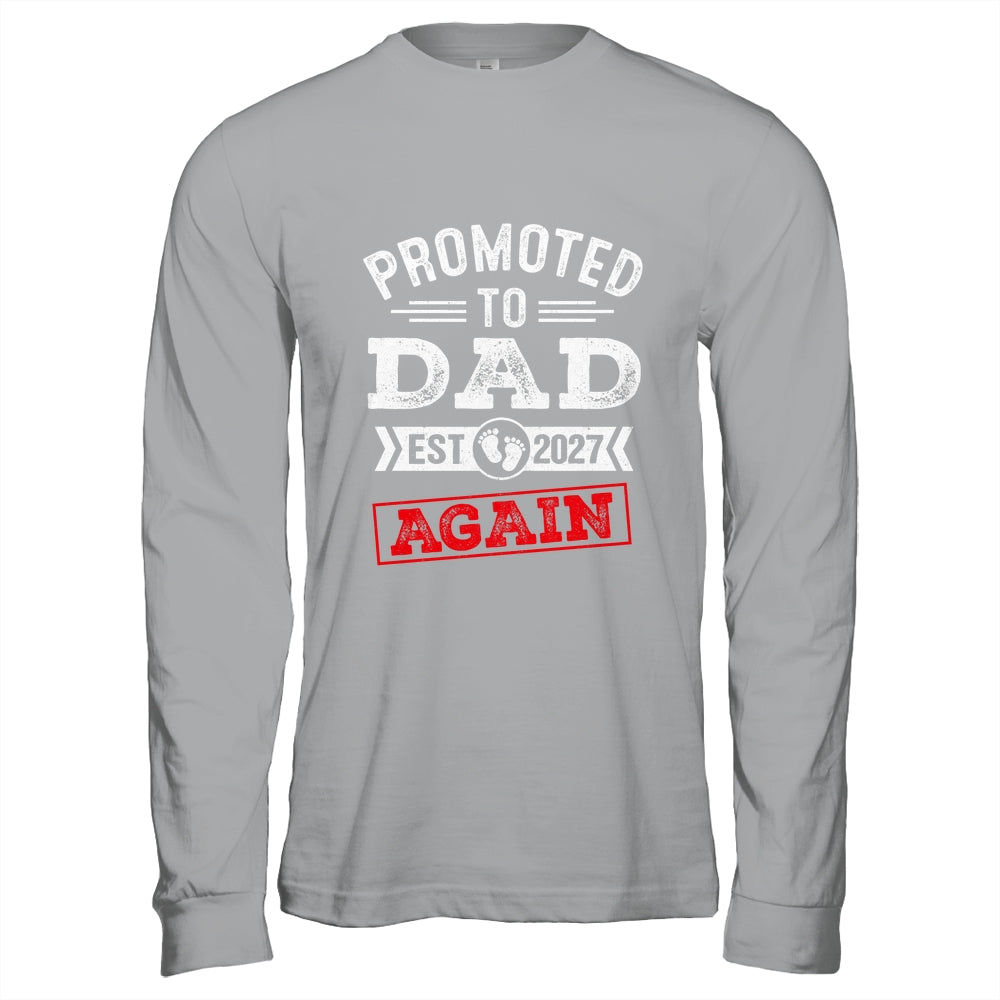 Promoted To Dad Again 2027 Pregnancy Announcement Shirt & Hoodie | siriusteestore