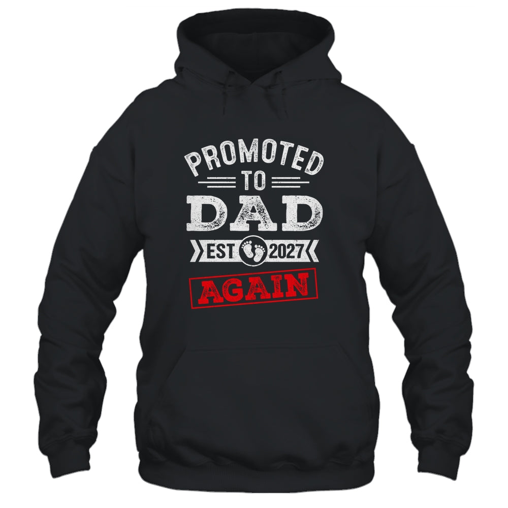 Promoted To Dad Again 2027 Pregnancy Announcement Shirt & Hoodie | siriusteestore