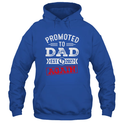 Promoted To Dad Again 2027 Pregnancy Announcement Shirt & Hoodie | siriusteestore