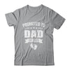 Promoted To Dad Est 2025 Fathers Day First Time New Daddy Shirt & Hoodie | siriusteestore
