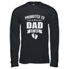 Promoted To Dad Est 2025 Fathers Day First Time New Daddy Shirt & Hoodie | siriusteestore