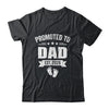 Promoted To Dad Est 2026 Fathers Day First Time New Daddy Shirt & Hoodie | siriusteestore