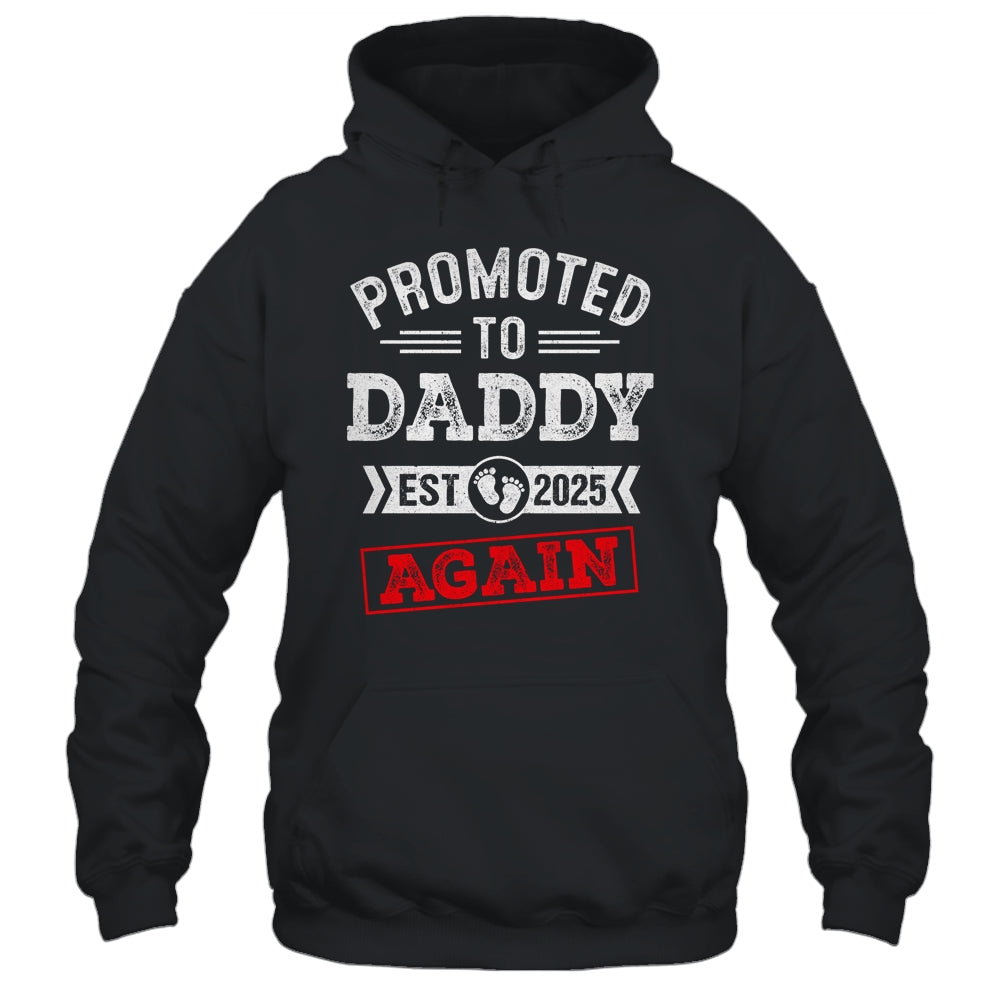 Promoted To Daddy Again 2025 Pregnancy Announcement Shirt & Hoodie | siriusteestore