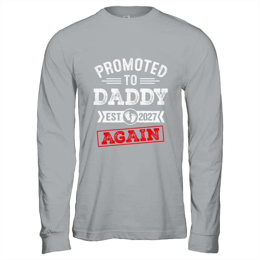 Promoted To Daddy Again 2027 Pregnancy Announcement Shirt & Hoodie | siriusteestore