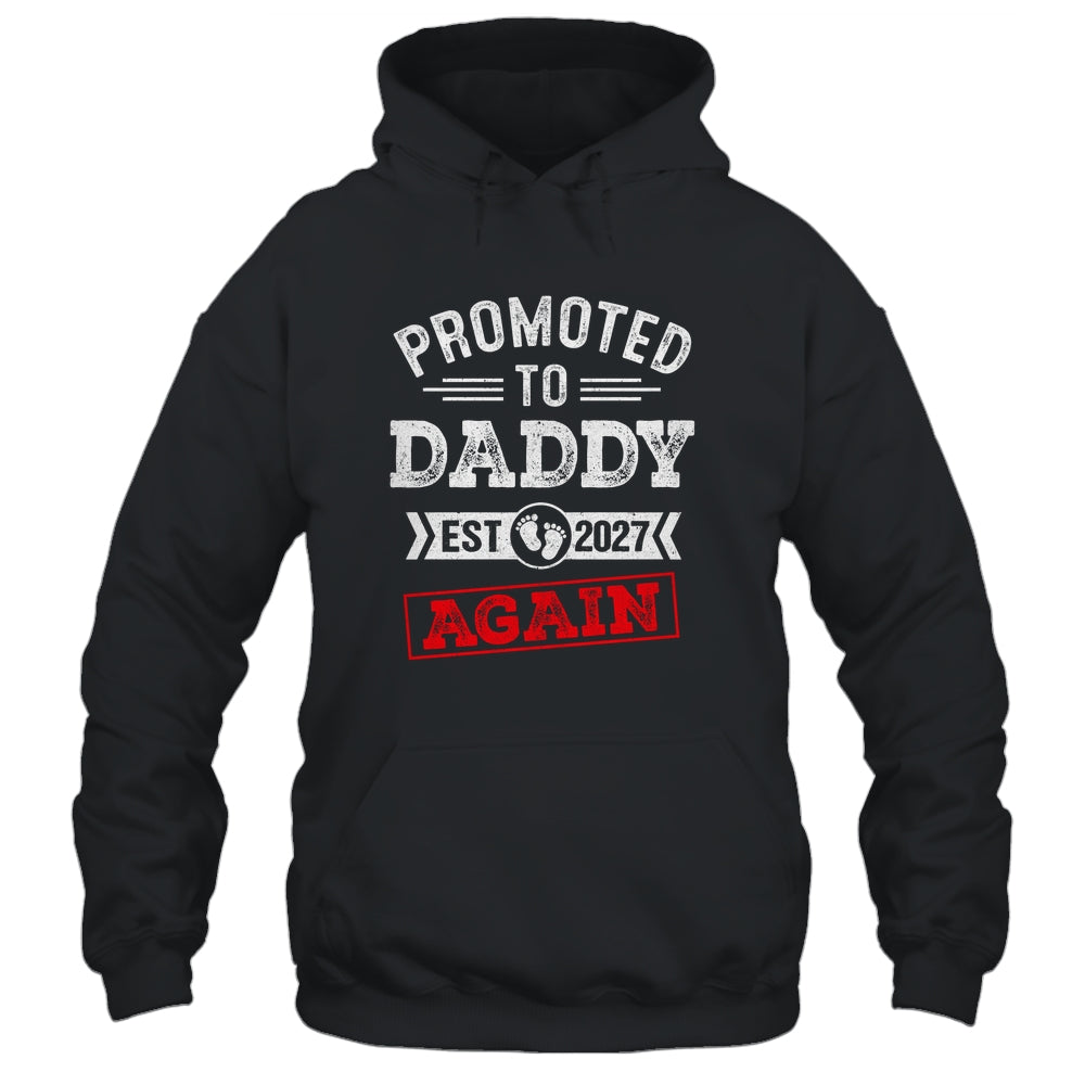 Promoted To Daddy Again 2027 Pregnancy Announcement Shirt & Hoodie | siriusteestore