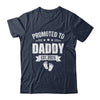 Promoted To Daddy Est 2025 Fathers Day First Time New Dad Shirt & Hoodie | siriusteestore