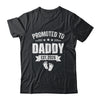 Promoted To Daddy Est 2026 Fathers Day First Time New Dad Shirt & Hoodie | siriusteestore